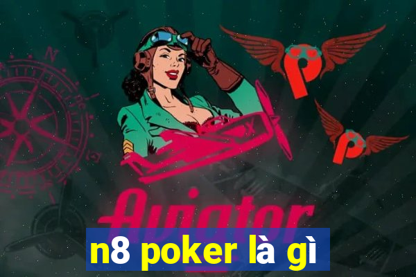 n8 poker là gì