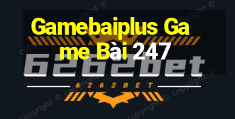 Gamebaiplus Game Bài 247