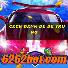 cach danh de de trung