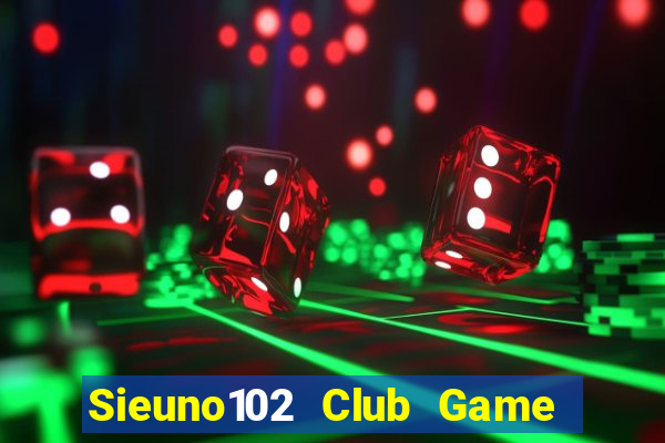 Sieuno102 Club Game Bài Las Vegas