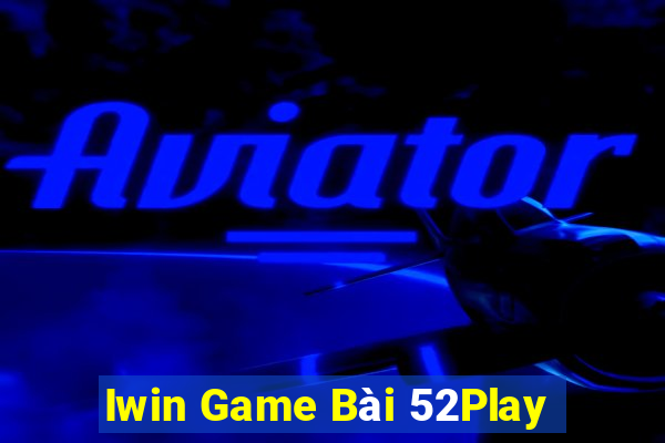 Iwin Game Bài 52Play