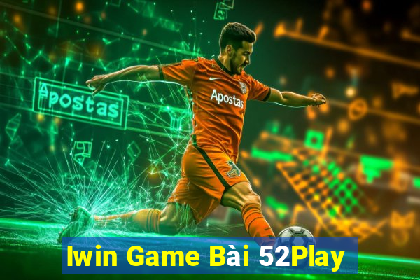 Iwin Game Bài 52Play