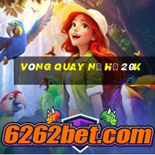 vòng quay nổ hũ 20k