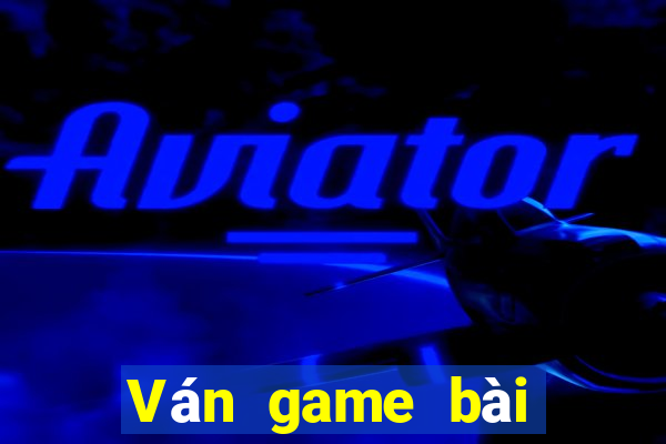 Ván game bài vạn năng