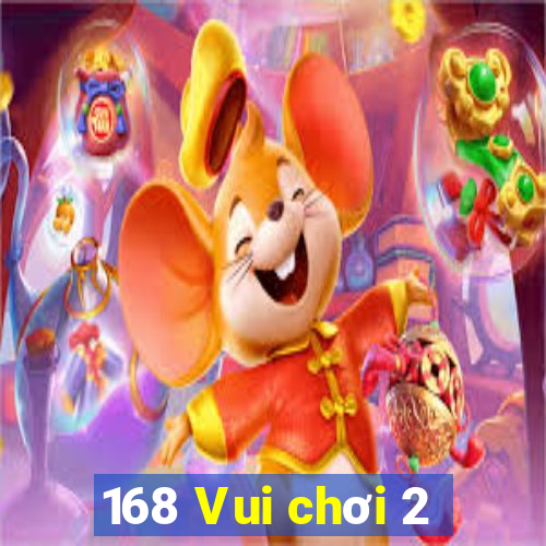 168 Vui chơi 2