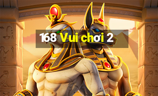 168 Vui chơi 2