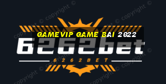 Gamevip Game Bài 2022