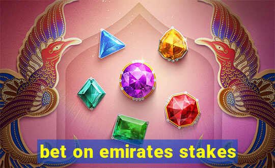 bet on emirates stakes