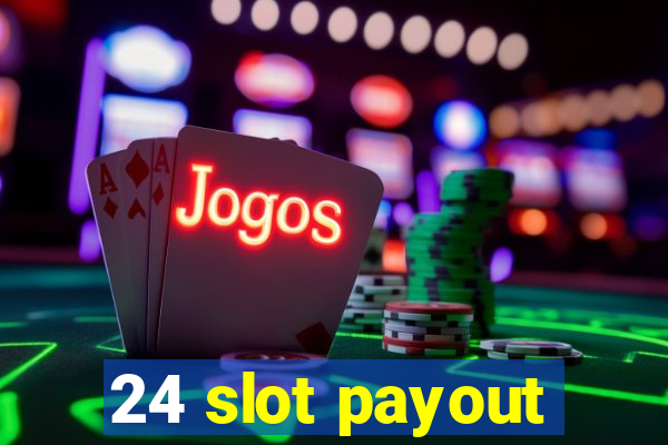 24 slot payout