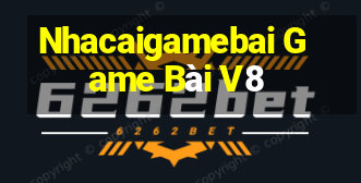 Nhacaigamebai Game Bài V8