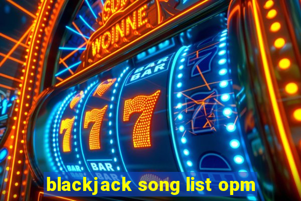 blackjack song list opm