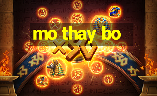 mo thay bo