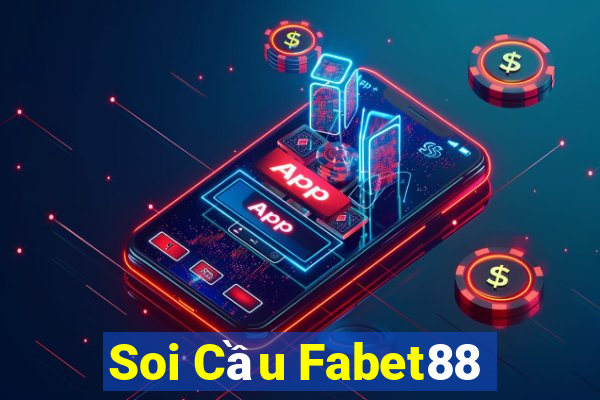 Soi Cầu Fabet88