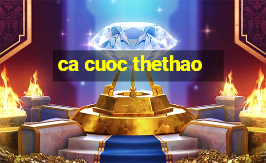 ca cuoc thethao