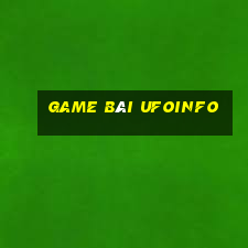 game bài ufoinfo