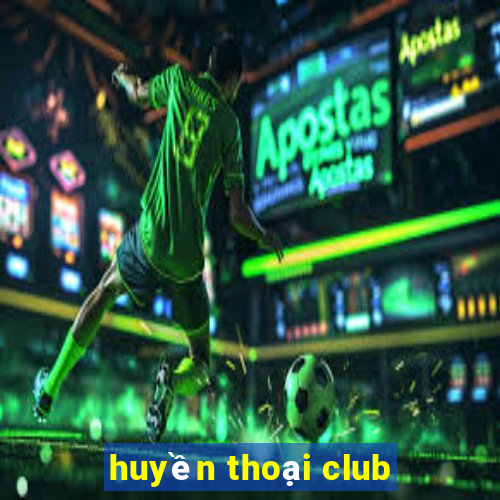 huyền thoại club