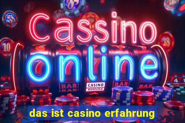 das ist casino erfahrung