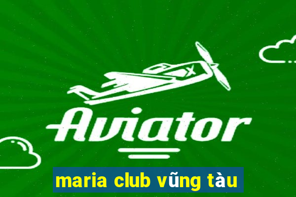 maria club vũng tàu