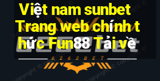 Việt nam sunbet Trang web chính thức Fun88 Tải về