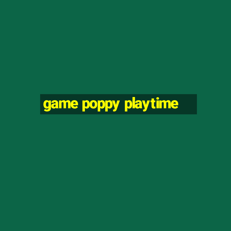 game poppy playtime