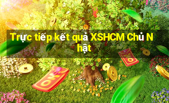 Trực tiếp kết quả XSHCM Chủ Nhật