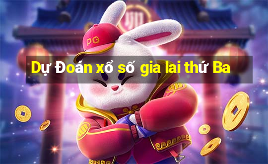 Dự Đoán xổ số gia lai thứ Ba