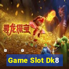 Game Slot Dk8