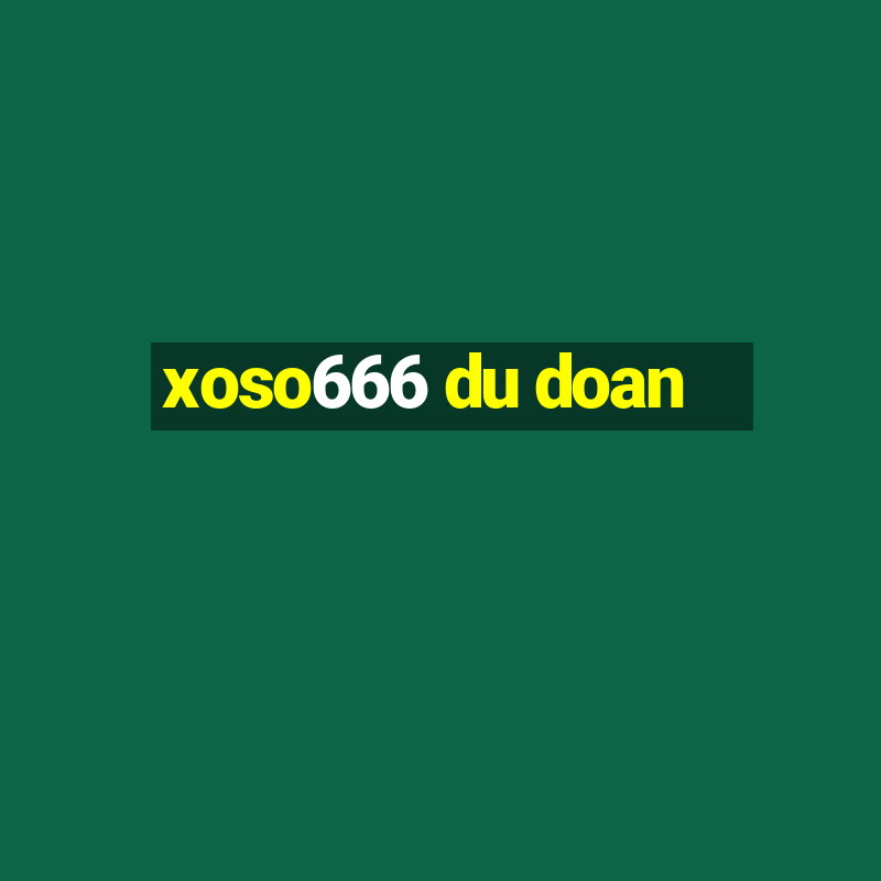 xoso666 du doan