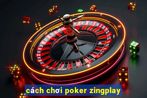 cách chơi poker zingplay