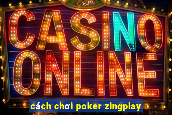 cách chơi poker zingplay