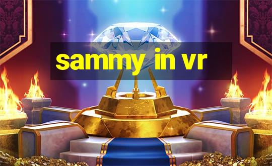 sammy in vr