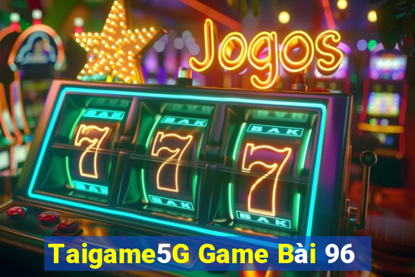 Taigame5G Game Bài 96