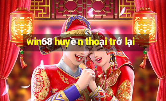 win68 huyền thoại trở lại