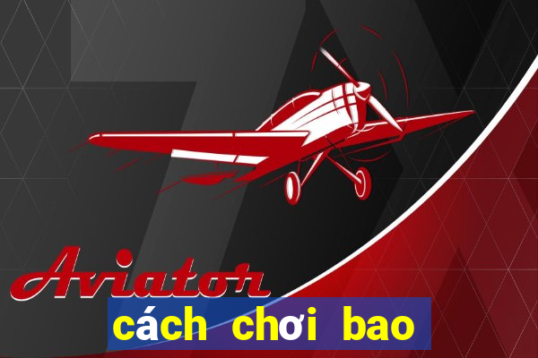 cách chơi bao power 6 55