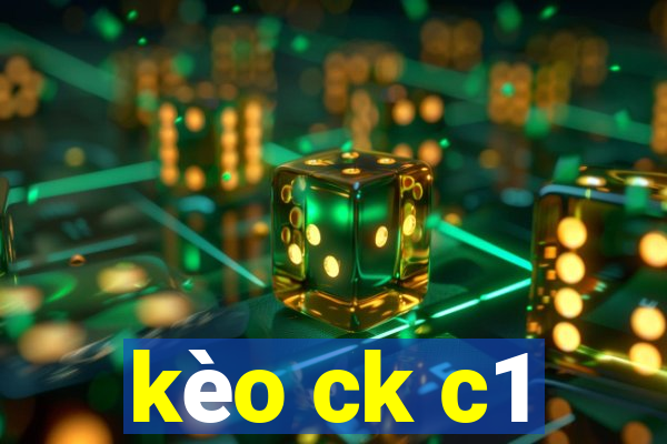 kèo ck c1