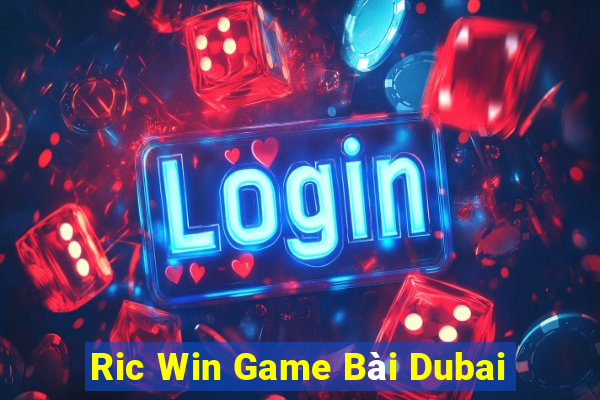 Ric Win Game Bài Dubai