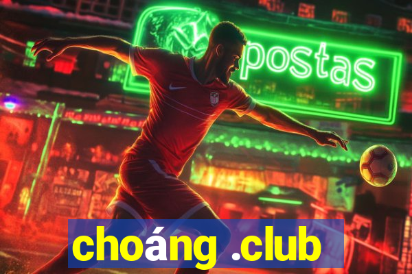 choáng .club