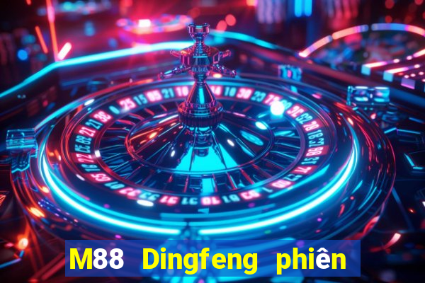 M88 Dingfeng phiên bản Android