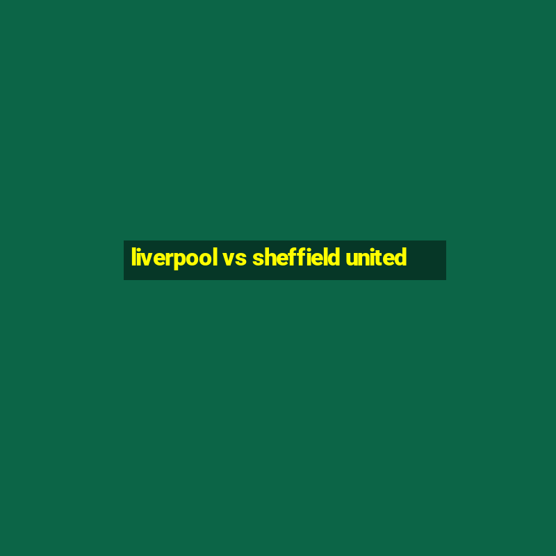 liverpool vs sheffield united