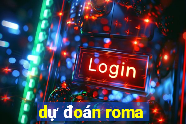 dự đoán roma