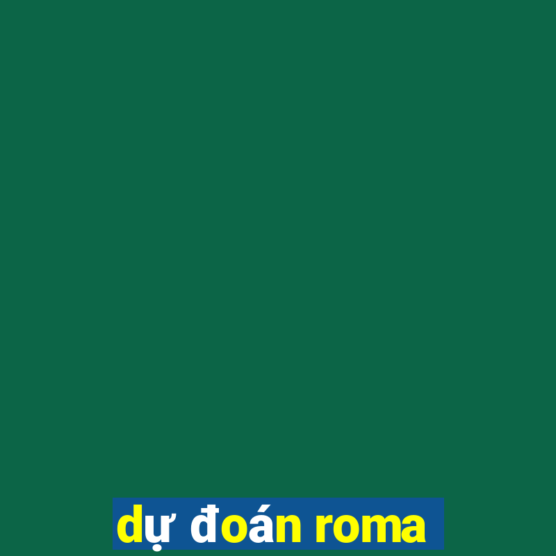 dự đoán roma