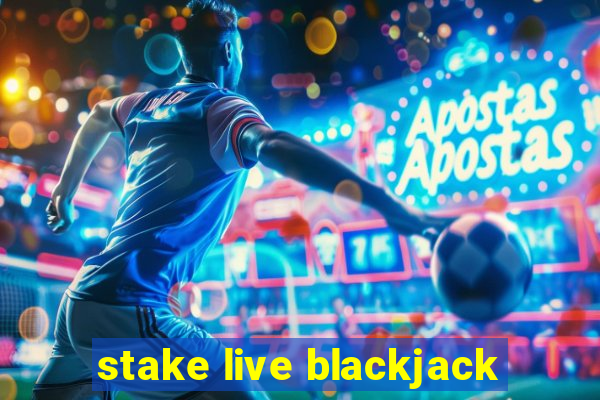 stake live blackjack