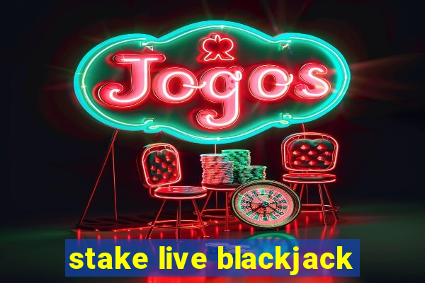 stake live blackjack