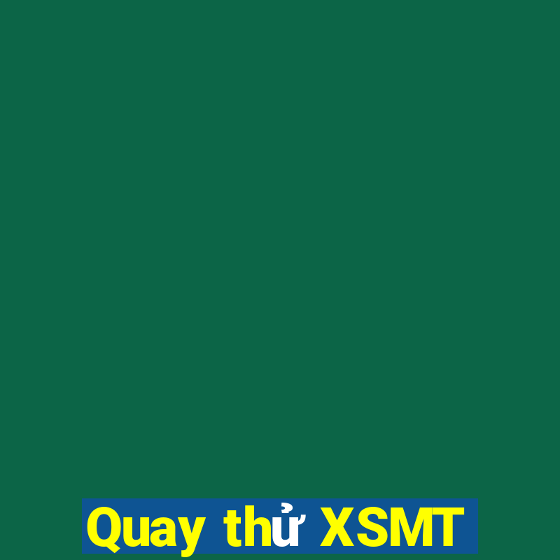 Quay thử XSMT