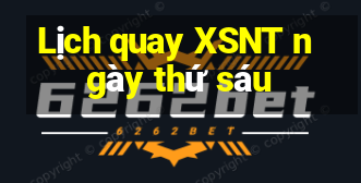 Lịch quay XSNT ngày thứ sáu