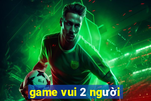 game vui 2 người