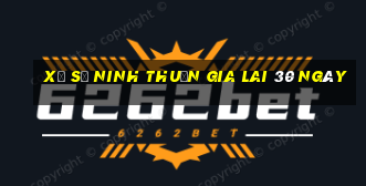 xổ số ninh thuận gia lai 30 ngày