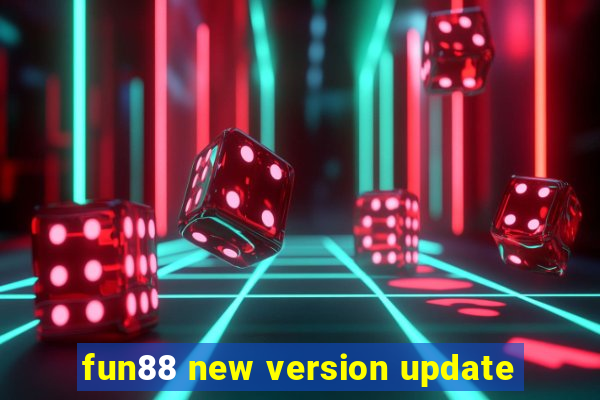 fun88 new version update