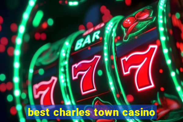 best charles town casino