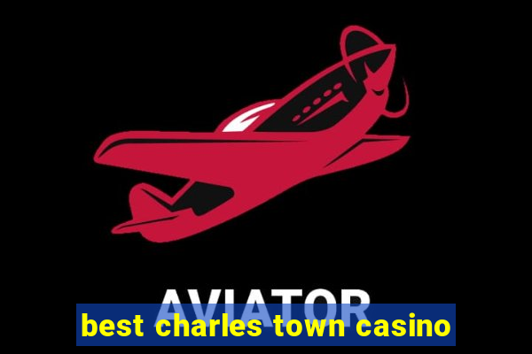 best charles town casino